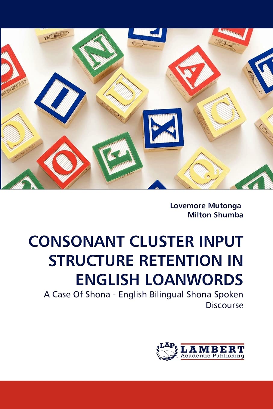 CONSONANT CLUSTER INPUT STRUCTURE RETENTION IN ENGLISH LOANWORDS: A Case Of Shona  English Bilingual Shona Spoken Discourse,Used