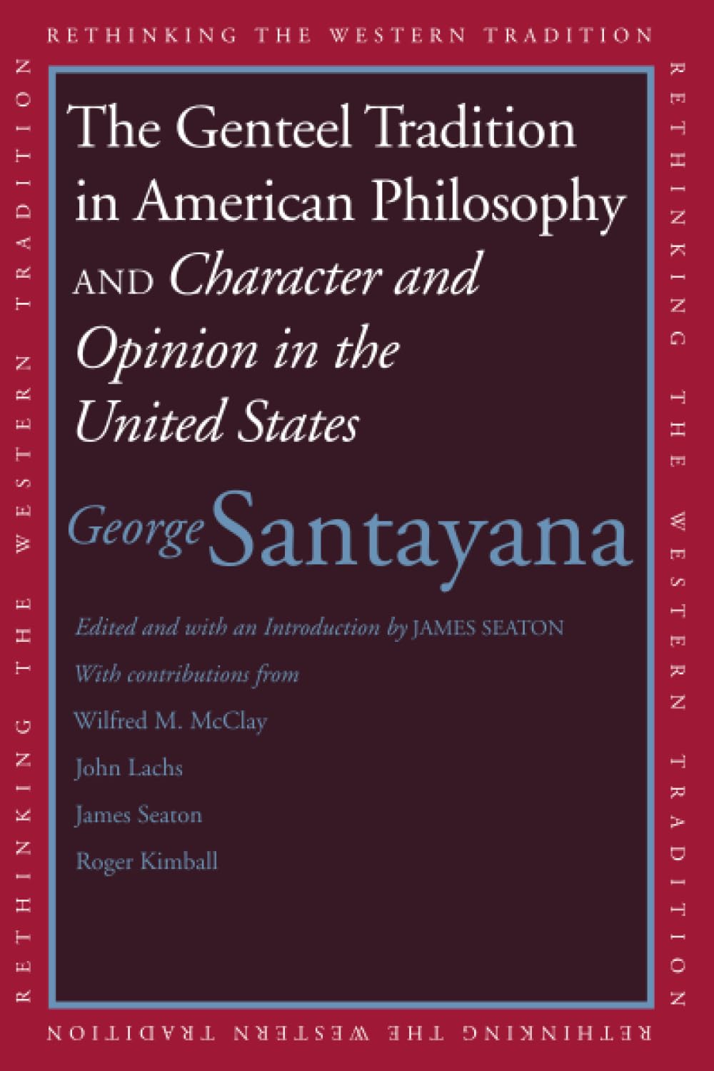 Genteel Tradition in American Philosophy and Character and Opinion in the United States (Rethinking the Western Tradition),Used