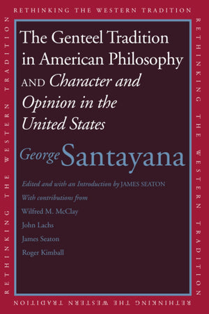 Genteel Tradition in American Philosophy and Character and Opinion in the United States (Rethinking the Western Tradition),Used