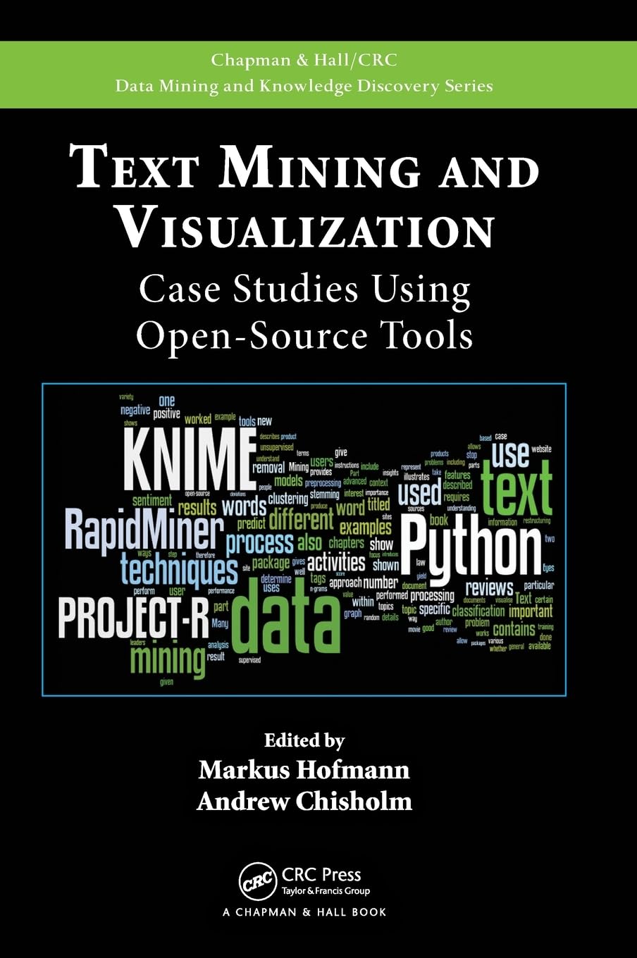 Text Mining and Visualization: Case Studies Using OpenSource Tools (Chapman & Hall/CRC Data Mining and Knowledge Discovery Seri