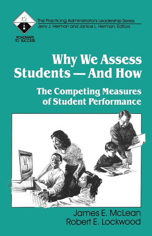 Why We Assess Students  And How: The Competing Measures Of Student Performance (Roadmaps To Success),New