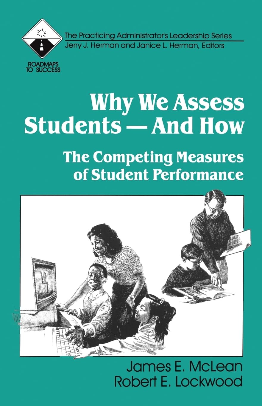 Why We Assess Students  And How: The Competing Measures Of Student Performance (Roadmaps To Success),New