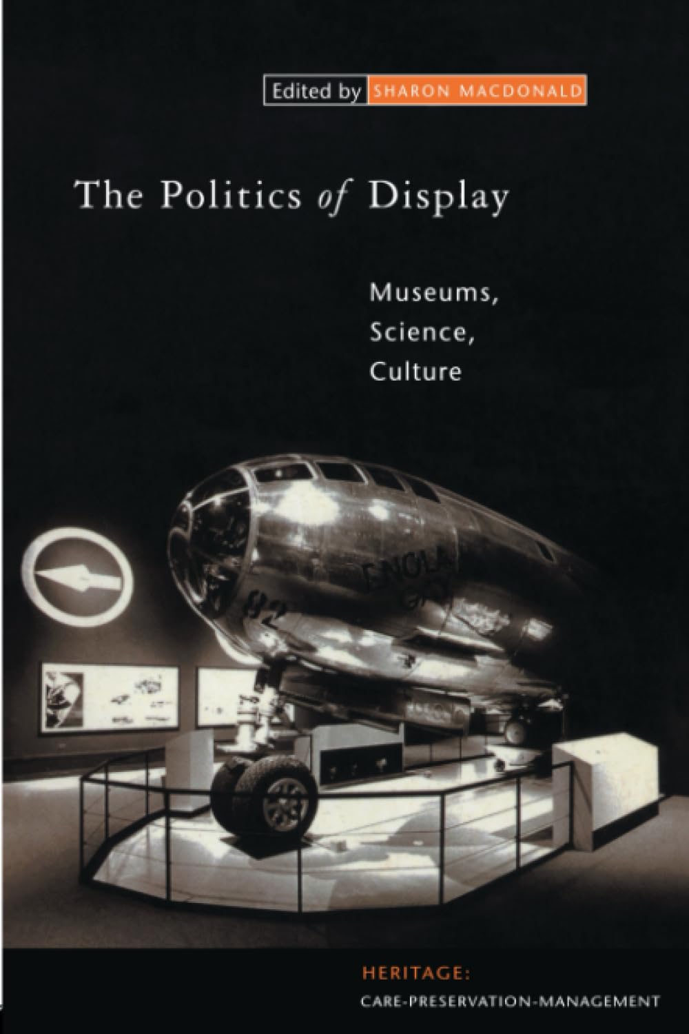 The Politics of Display: Museums, Science, Culture (Heritage: CarePreservationManagement),Used