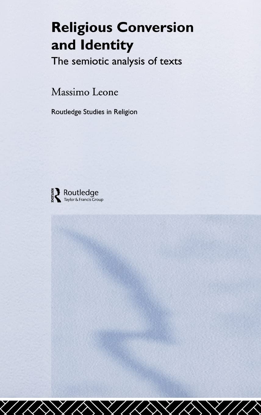 Religious Conversion and Identity: The Semiotic Analysis of Texts (Routledge Studies in Religion),Used