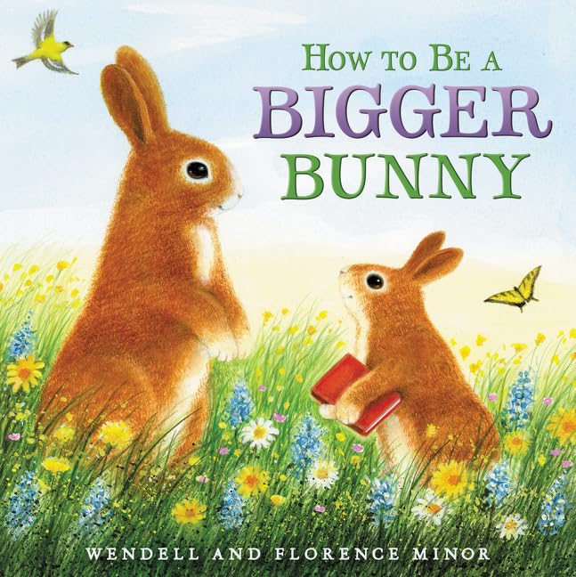 How to Be a Bigger Bunny: An Easter And Springtime Book For Kids,New