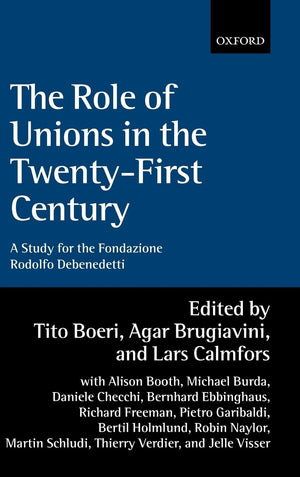 The Role of Unions in the TwentyFirst Century: A Report for the Fondazione Rodolfo Debenedetti,Used