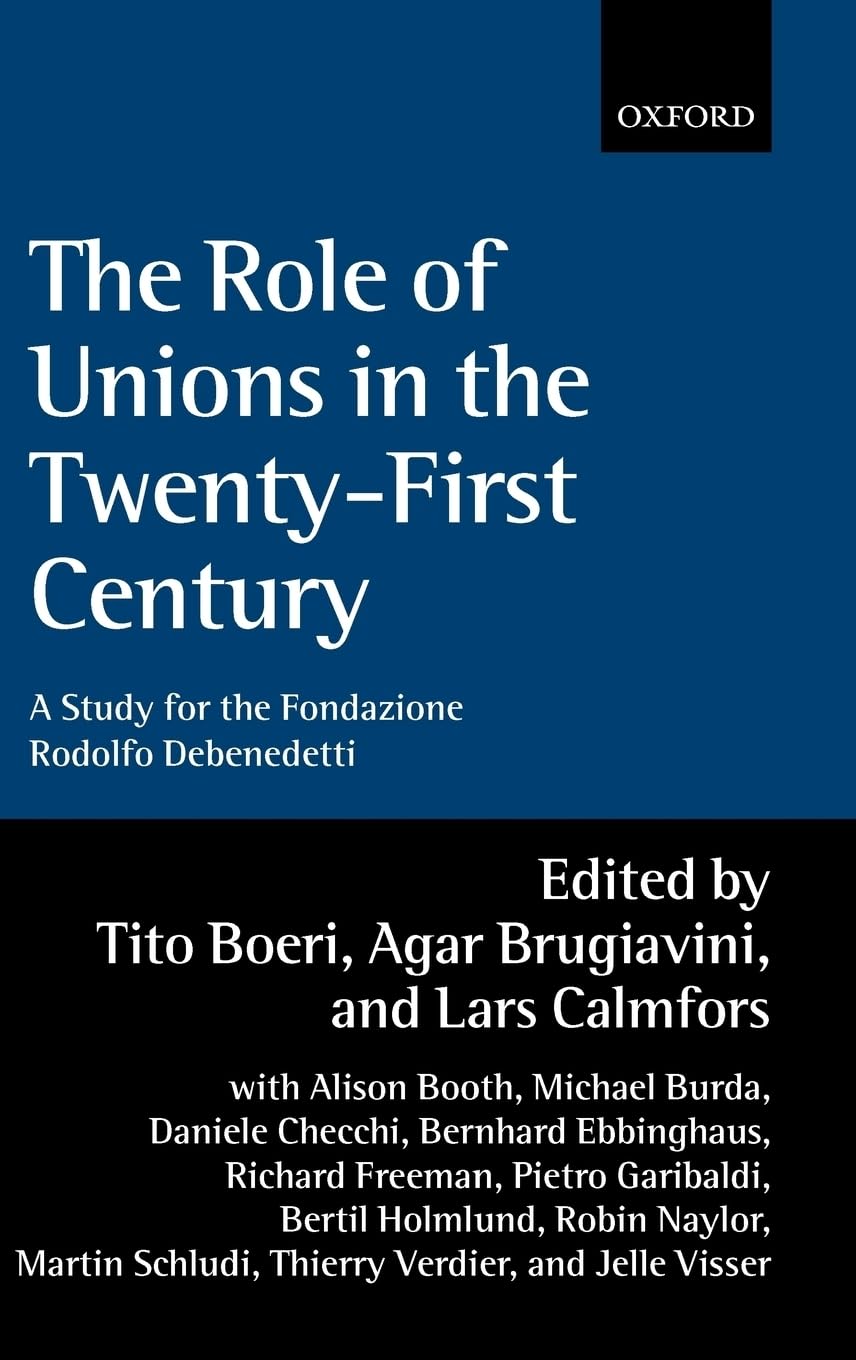 The Role of Unions in the TwentyFirst Century: A Report for the Fondazione Rodolfo Debenedetti,Used