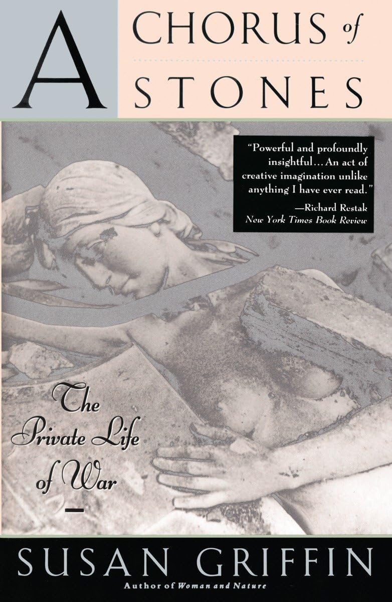 A Chorus Of Stones: The Private Life Of War,New