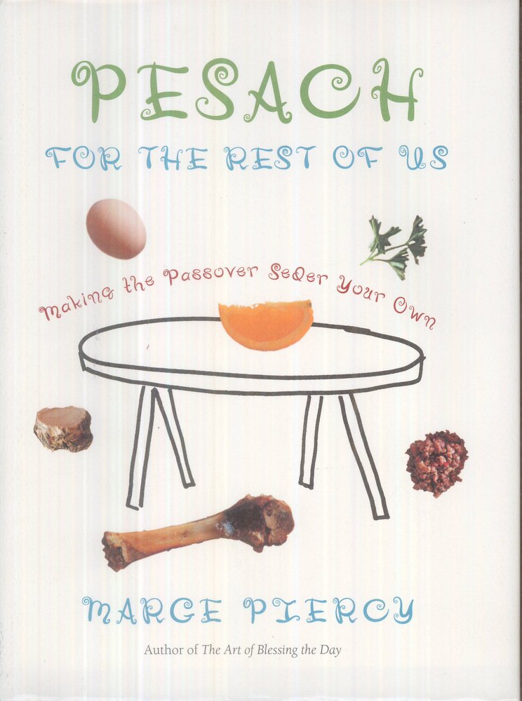 Pesach For The Rest Of Us: Making The Passover Seder Your Own