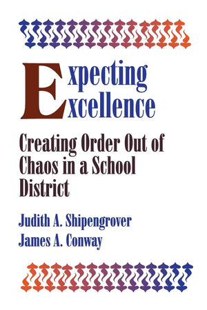Expecting Excellence: Creating Order Out of Chaos in a School District,Used