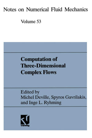 Computation of ThreeDimensional Complex Flows: Proceedings of the IMACSCOST Conference on Computational Fluid Dynamics Lausann,Used