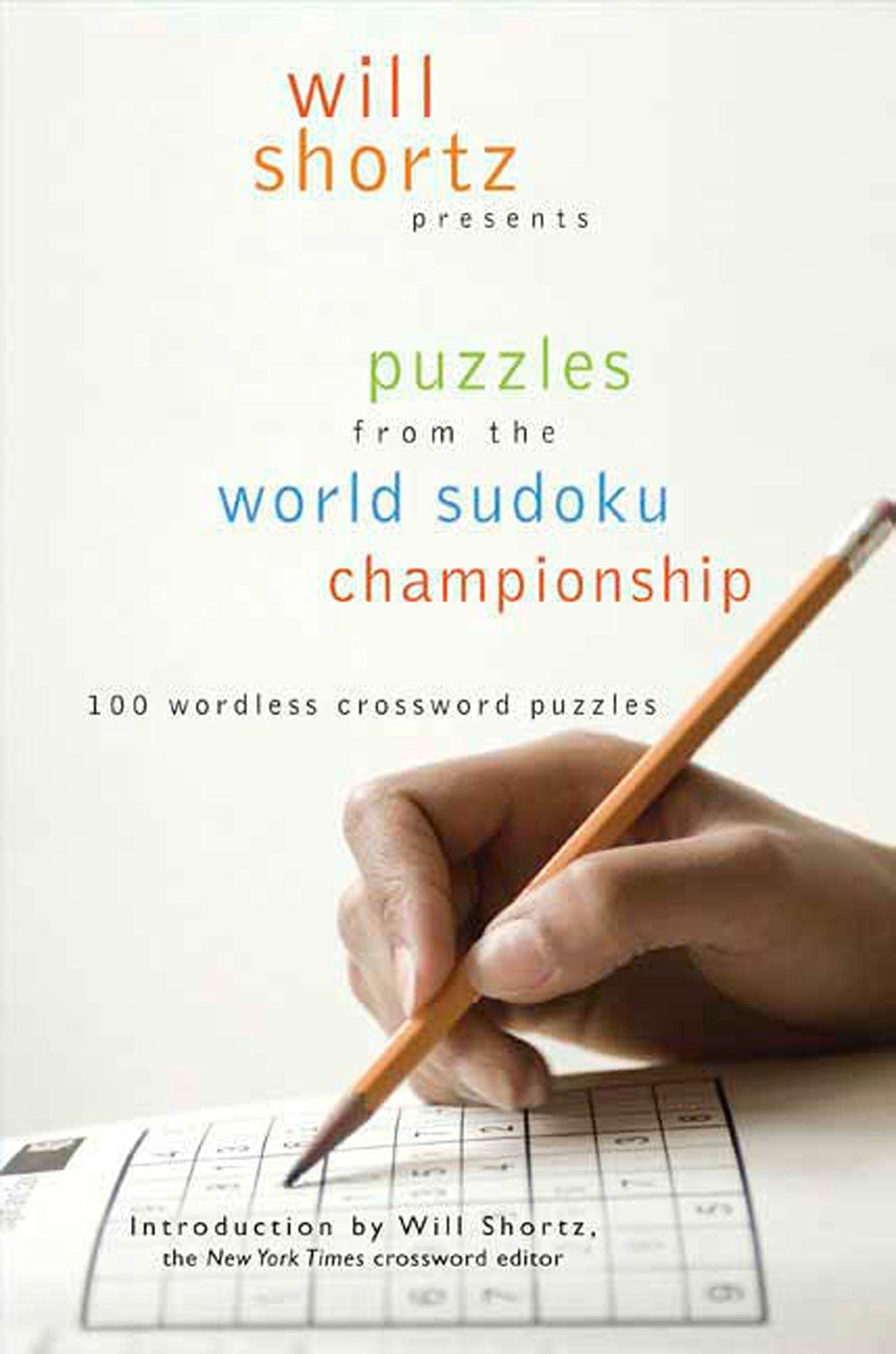 Will Shortz Presents Puzzles From The World Sudoku Championship: 100 Wordless Crossword Puzzles