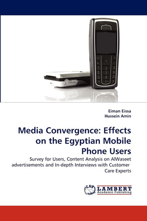 Media Convergence: Effects on the Egyptian Mobile Phone Users: Survey for Users, Content Analysis on AlWaseet advertisements and,Used