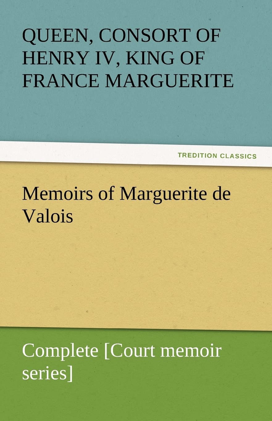 Memoirs of Marguerite de Valois  Complete [Court memoir series],Used