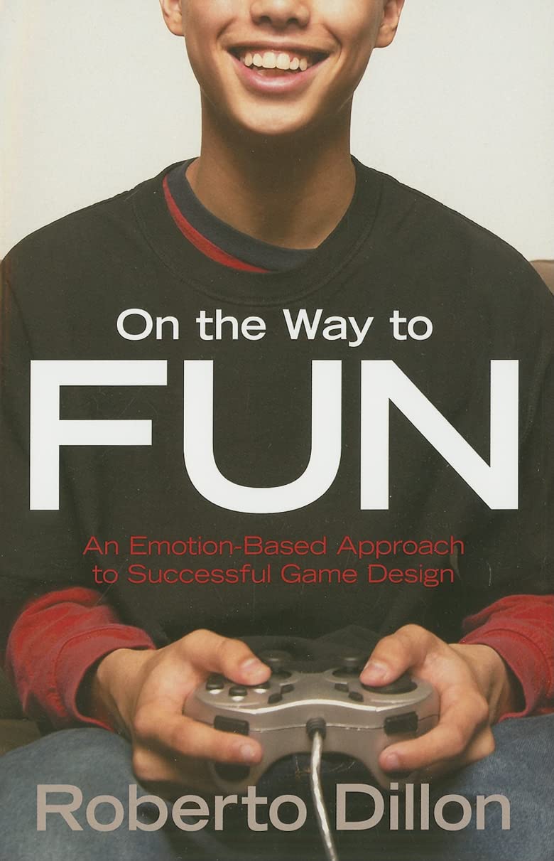 On the Way to Fun: An EmotionBased Approach to Successful Game Design,New
