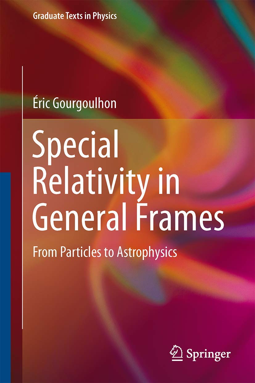 Special Relativity in General Frames: From Particles to Astrophysics (Graduate Texts in Physics),Used