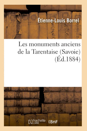 Les Monuments Anciens de la Tarentaise (Savoie) (d.1884) (Arts) (French Edition),Used