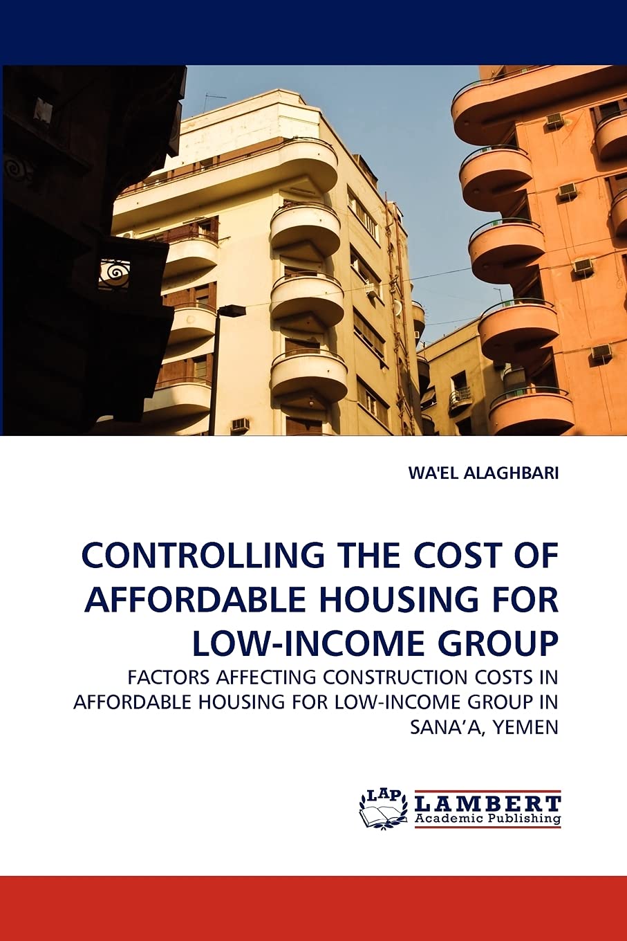CONTROLLING THE COST OF AFFORDABLE HOUSING FOR LOWINCOME GROUP: FACTORS AFFECTING CONSTRUCTION COSTS IN AFFORDABLE HOUSING FOR ,Used
