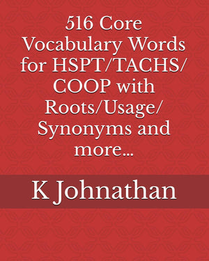 516 Core Vocabulary Words for HSPT/TACHS/COOP With Roots/Usage/Synonyms and more,Used