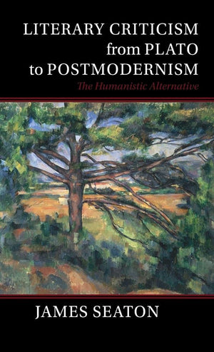 Literary Criticism from Plato to Postmodernism: The Humanistic Alternative,Used