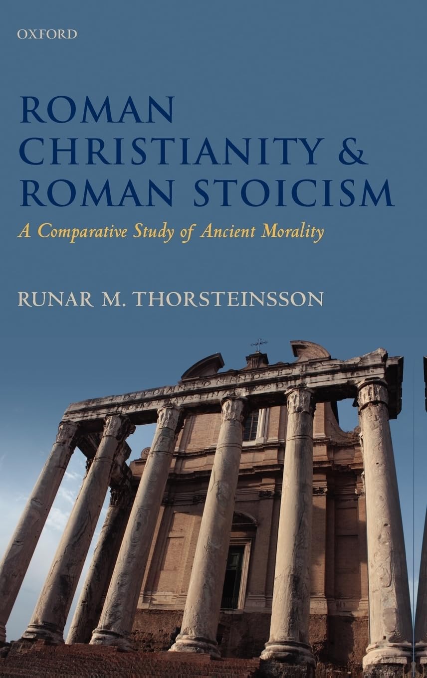 Roman Christianity And Roman Stoicism: A Comparative Study Of Ancient Morality