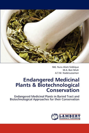 Endangered Medicinal Plants & Biotechnological Conservation: Endangered Medicinal Plants in Barind Tract and Biotechnological Ap,Used