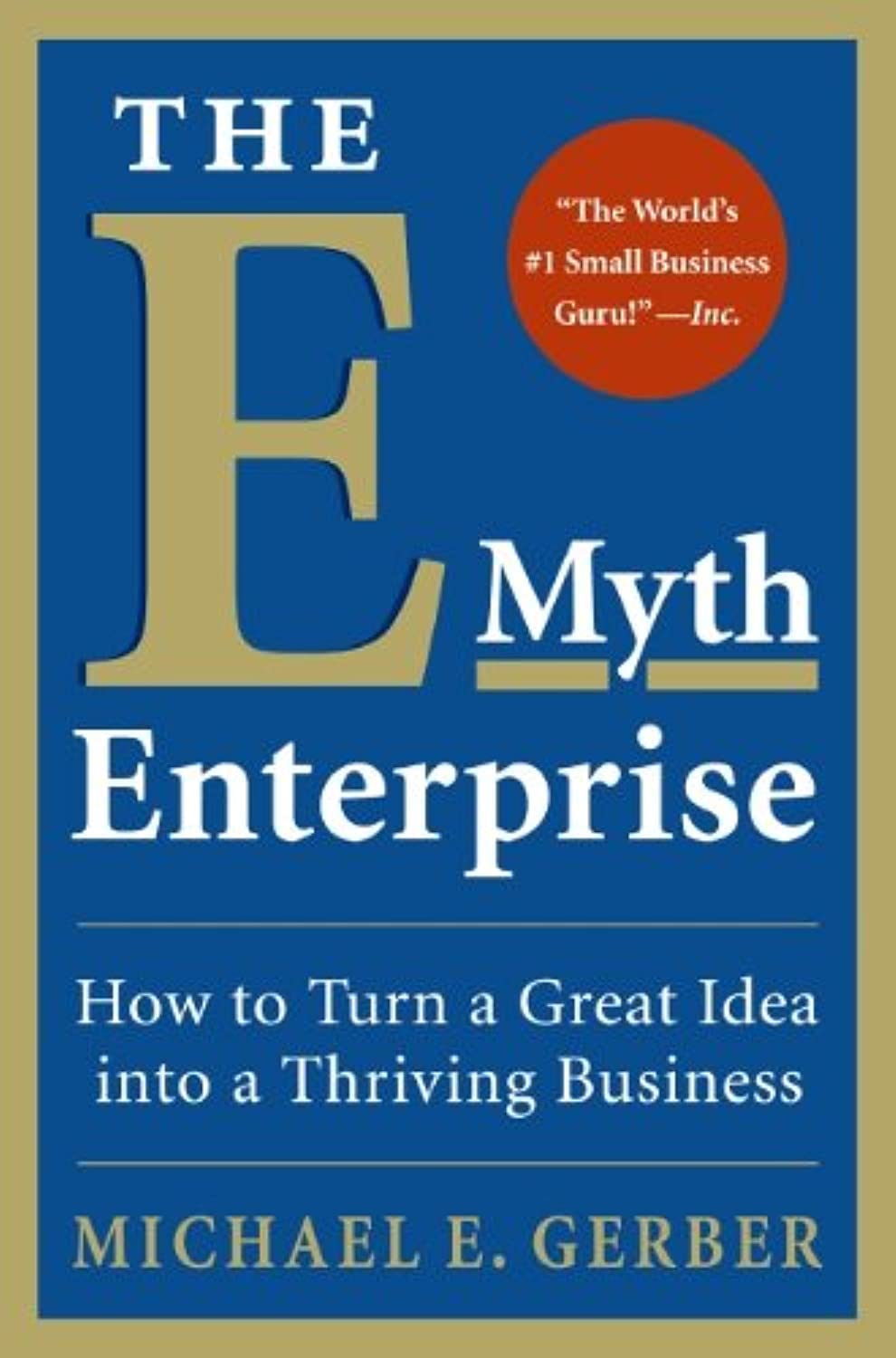 The EMyth Enterprise: How to Turn A Great Idea Into a Thriving Business,New