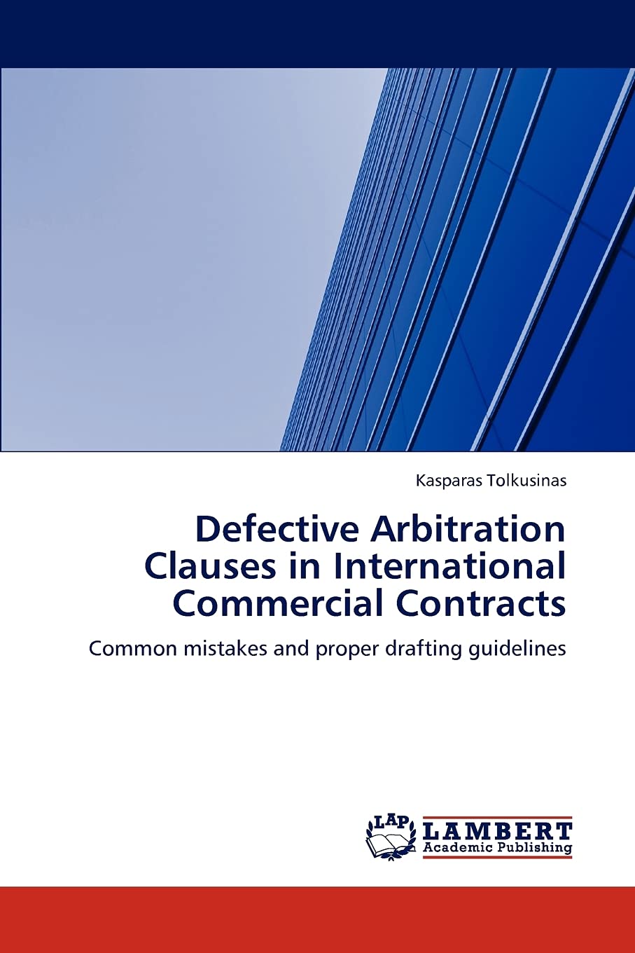 Defective Arbitration Clauses in International Commercial Contracts: Common mistakes and proper drafting guidelines,Used