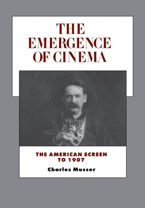 The Emergence of Cinema: The American Screen to 1907 (Volume 1) (History of the American Cinema),Used