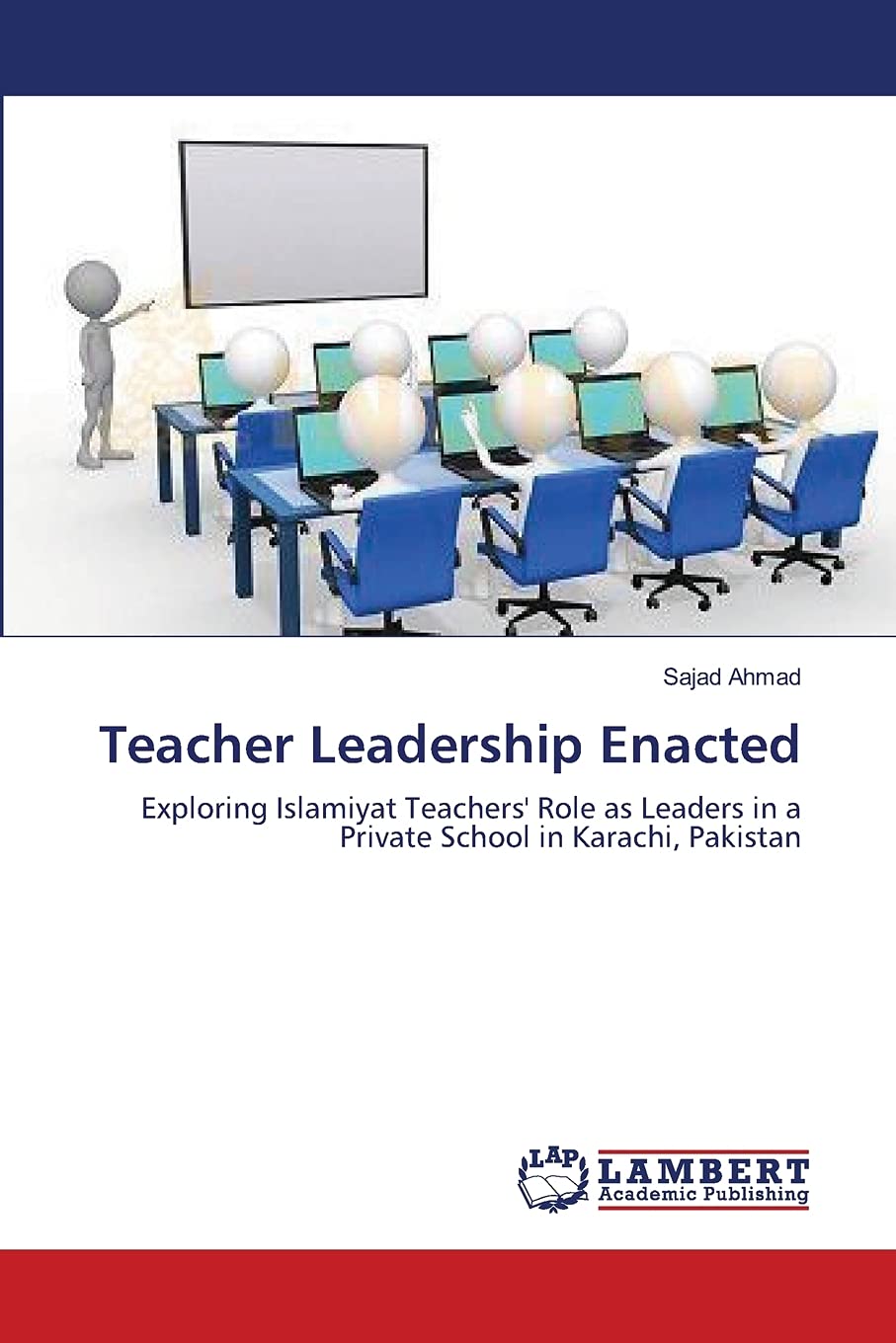 Teacher Leadership Enacted: Exploring Islamiyat Teachers' Role as Leaders in a Private School in Karachi, Pakistan,Used