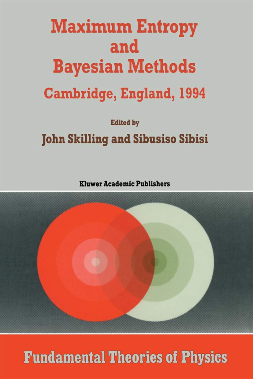 Maximum Entropy and Bayesian Methods: Cambridge, England, 1994 Proceedings of the Fourteenth International Workshop on Maximum E,Used