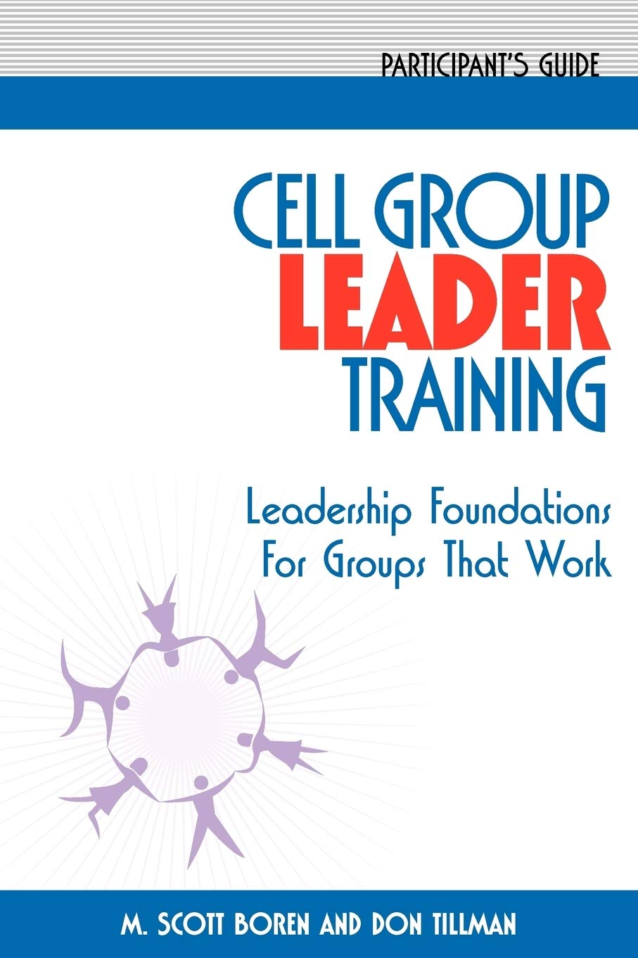 Cell Group Leader Training: Leadership Foundations for Groups That Work, Participant's Guide,Used