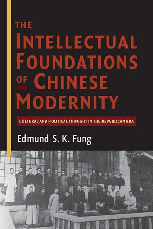 The Intellectual Foundations of Chinese Modernity: Cultural and Political Thought in the Republican Era,Used