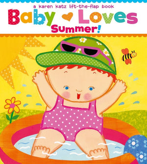 Baby Loves Summer!: A Karen Katz LifttheFlap Book (Karen Katz LiftTheFlap Books),Used