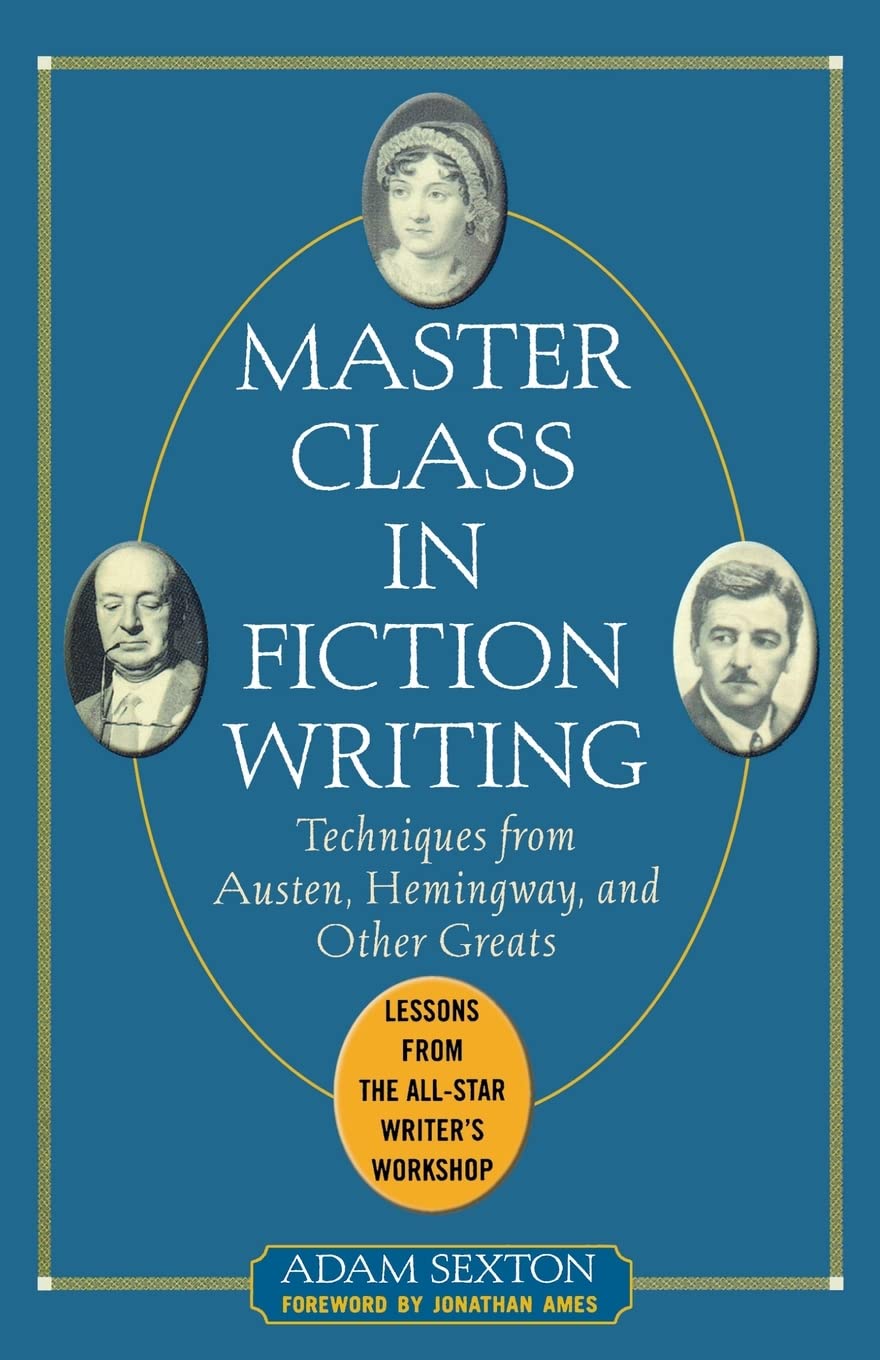 Master Class In Fiction Writing: Techniques From Austen, Hemingway, And Other Greats,New