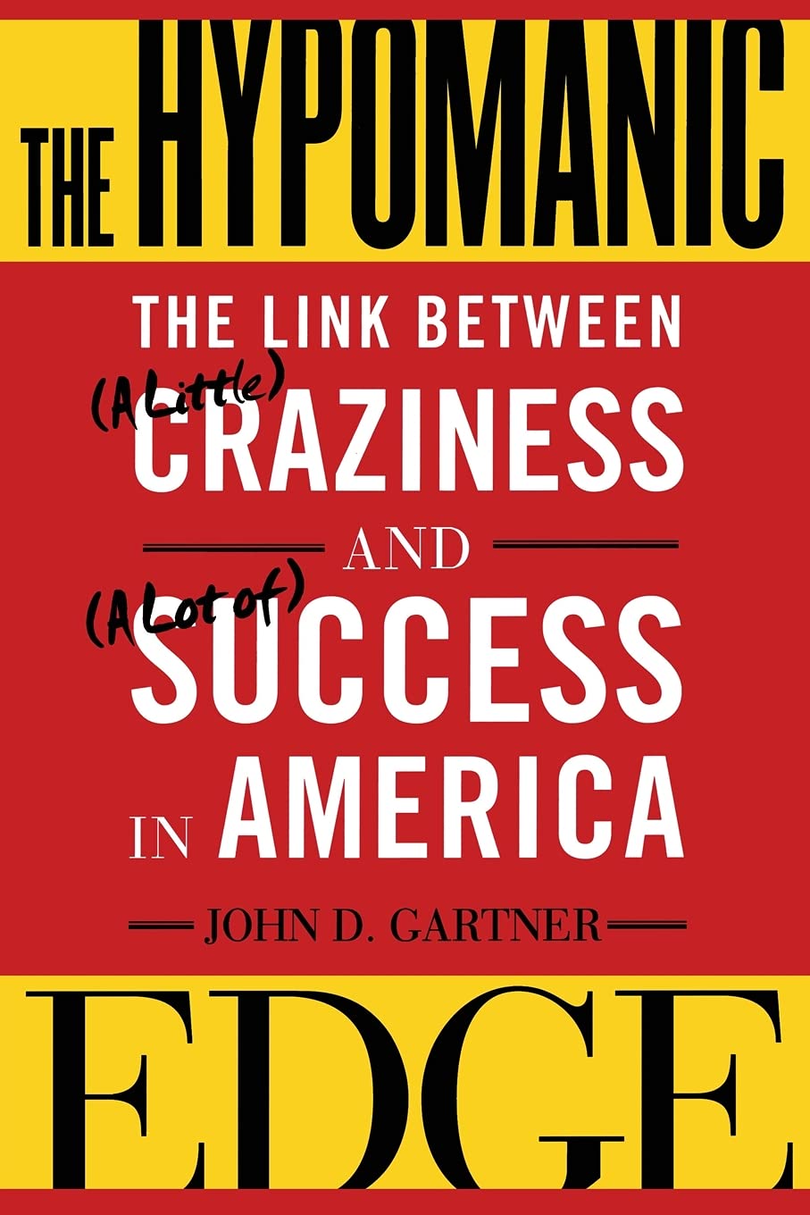 The Hypomanic Edge: The Link Between (A Little) Craziness And (A Lot Of) Success In America-used