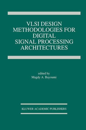 VLSI Design Methodologies for Digital Signal Processing Architectures (The Springer International Series in Engineering and Comp,Used