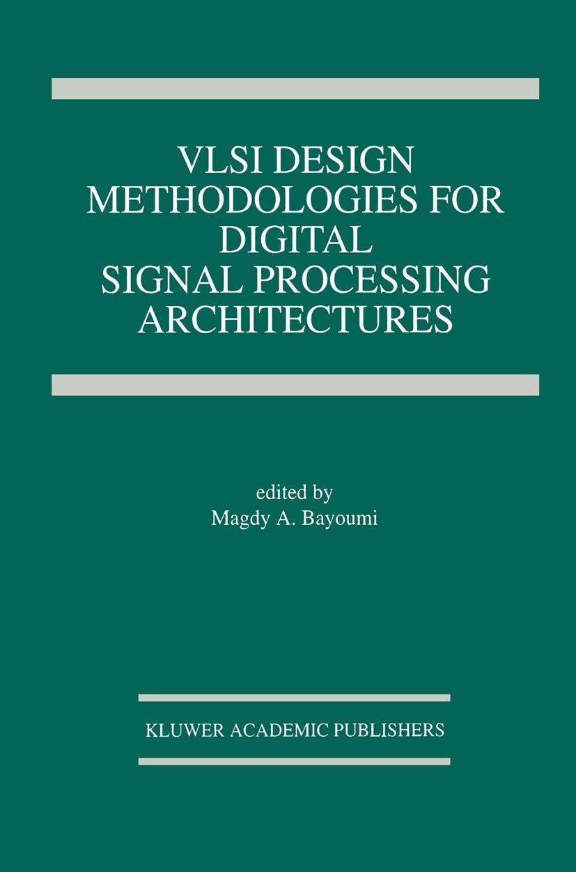 VLSI Design Methodologies for Digital Signal Processing Architectures (The Springer International Series in Engineering and Comp,Used