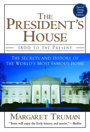 The President's House: 1800 to the Present The Secrets and History of the World's Most Famous Home,Used