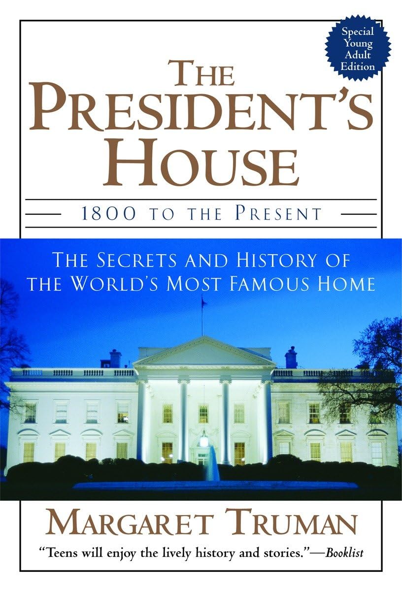 The President's House: 1800 to the Present The Secrets and History of the World's Most Famous Home,Used