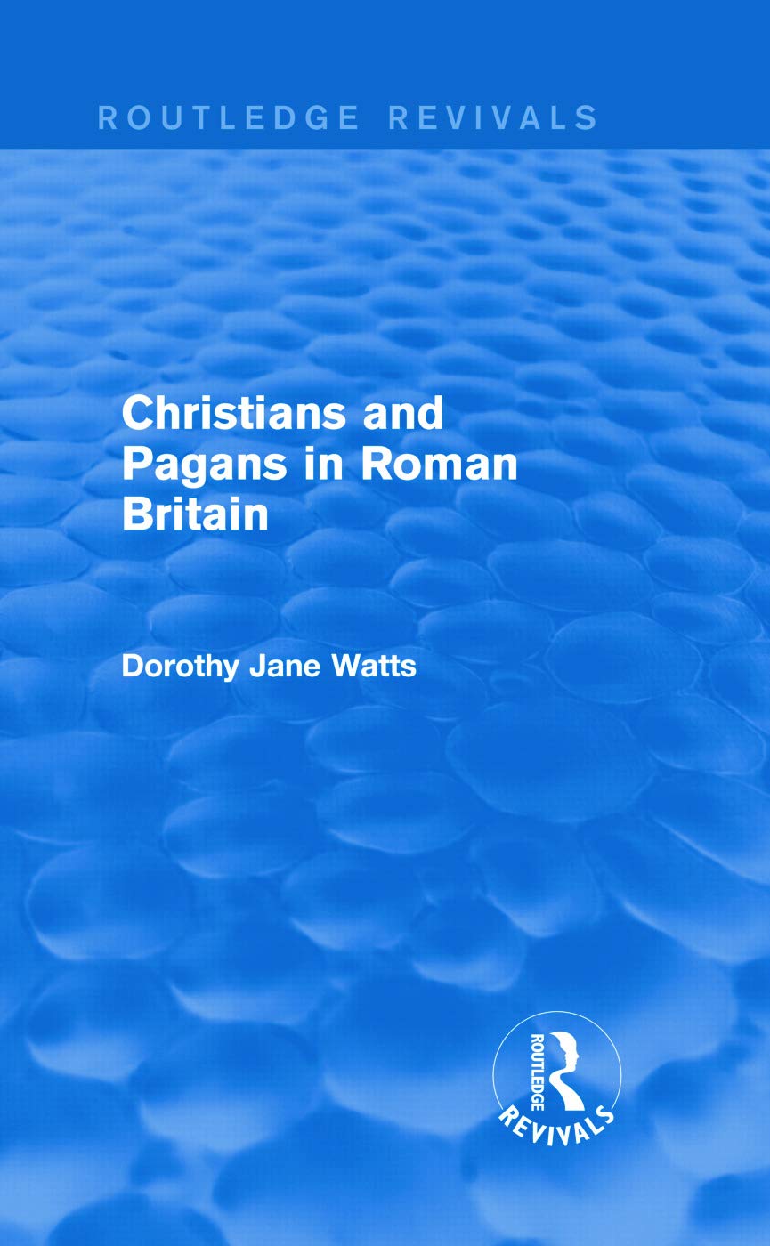 Christians and Pagans in Roman Britain (Routledge Revivals),New
