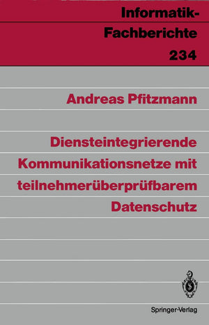 Diensteintegrierende Kommunikationsnetze mit teilnehmerberprfbarem Datenschutz (InformatikFachberichte, 234) (German Edition),Used