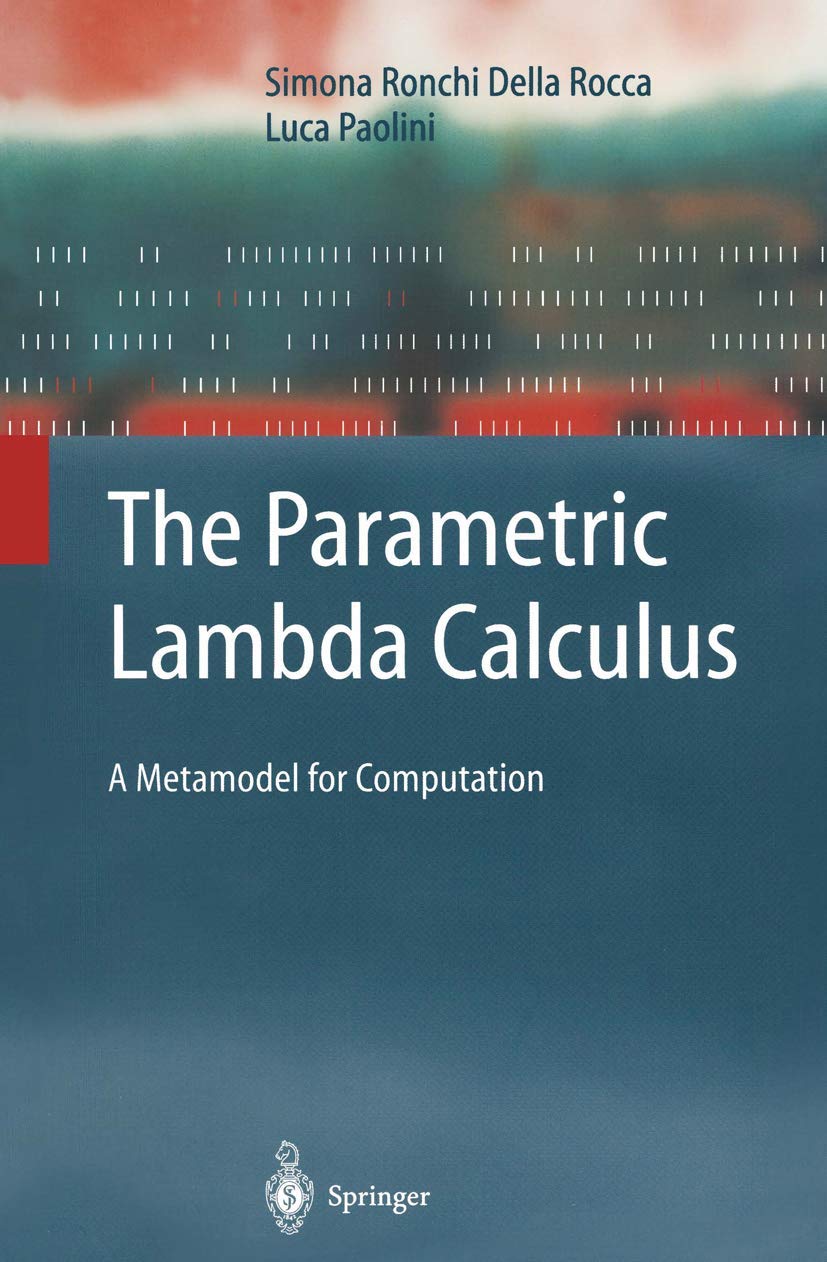 The Parametric Lambda Calculus: A Metamodel for Computation (Texts in Theoretical Computer Science. An EATCS Series),Used