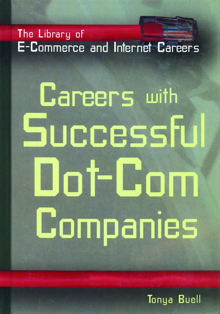 Careers With Successful Dotcom Companies (The Library Of Ecommerce And Internet Careers),New