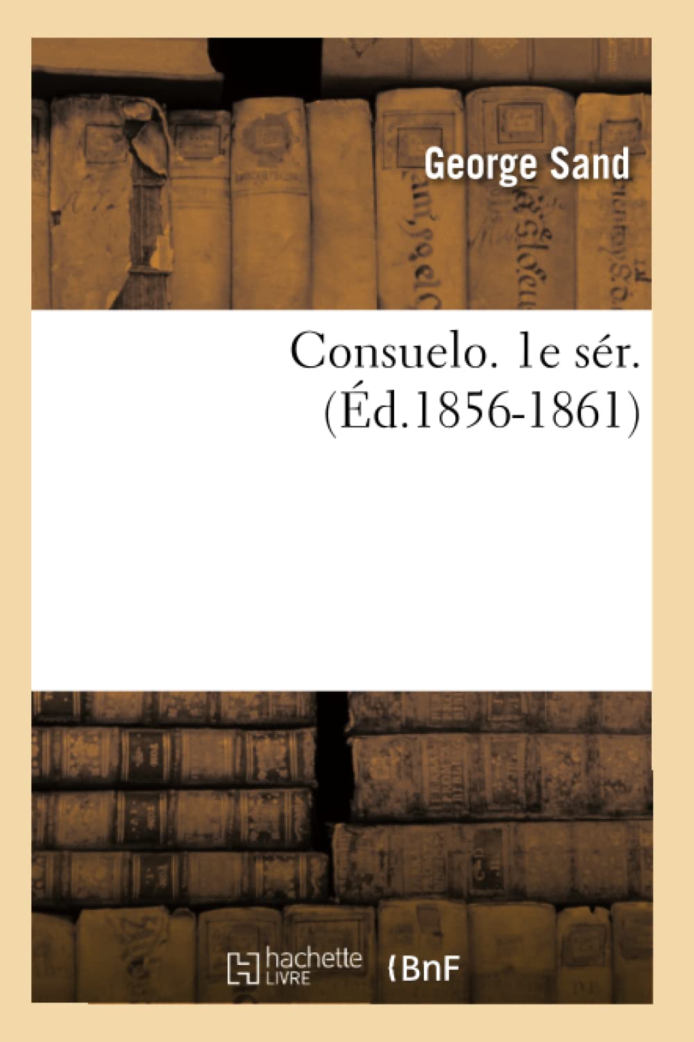 Consuelo. 1E Sr. (D.18561861) (Litterature) (French Edition),New