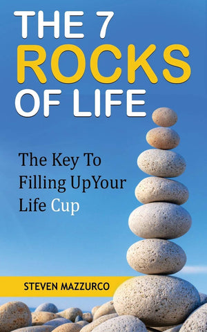 The 7 Rocks Of Life: The Key To Filling Up Your Life Cup,Used