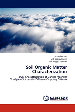 Soil Organic Matter Characterization: SOM Characterization of Ganges Meander Floodplain Soils under Different Cropping Patterns,Used