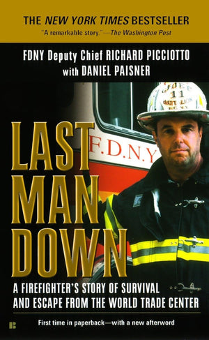Last Man Down: A Firefighter s Story of Survival and Escape from the World Trade Center