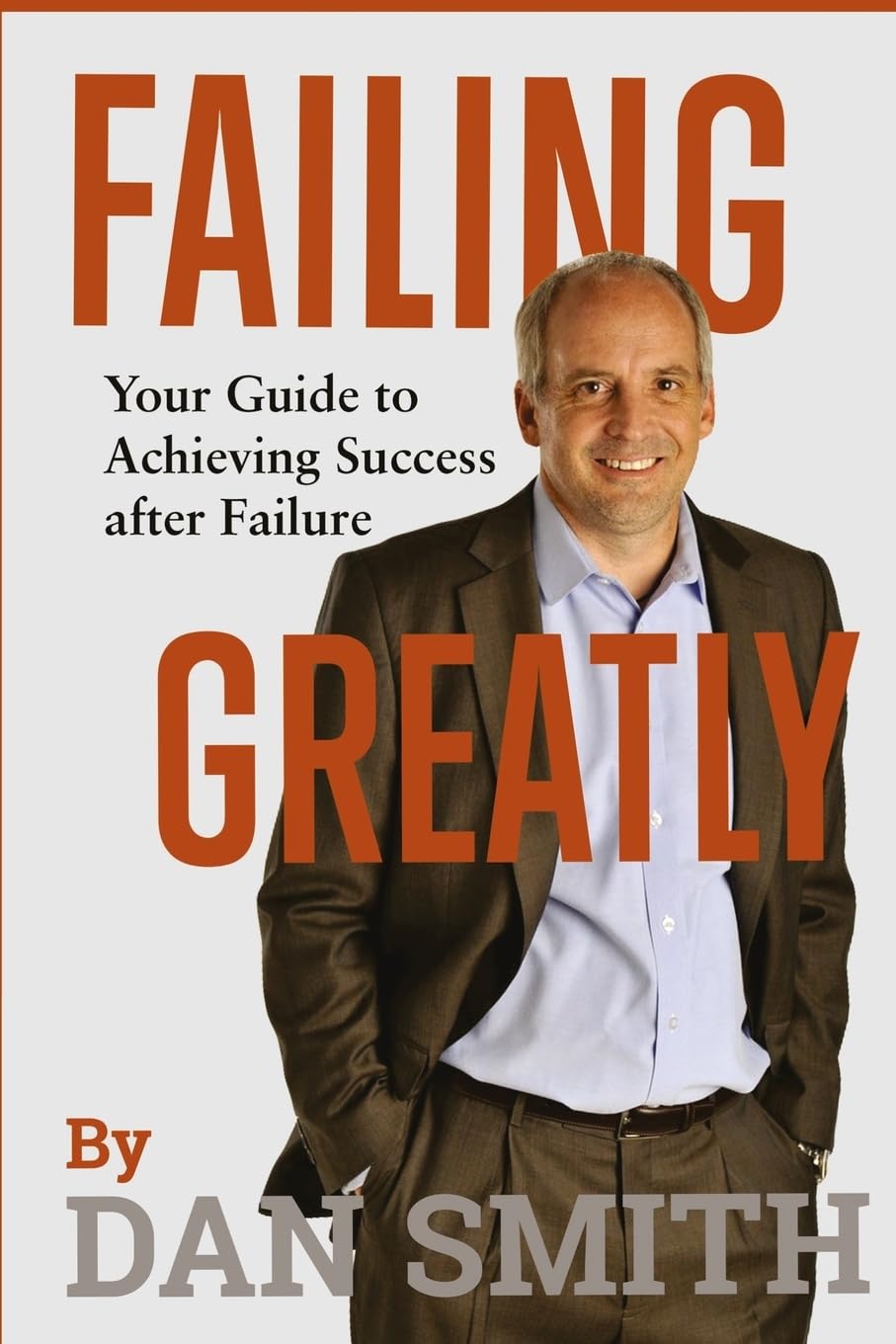 Failing Greatly: Your Guide to Achieving Success after Failure,Used