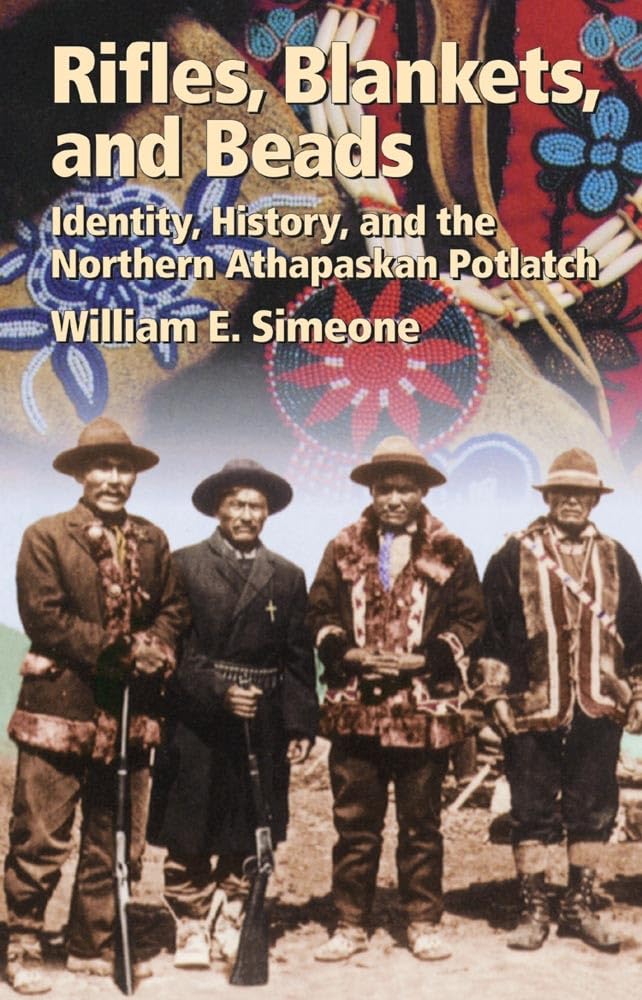 Rifles, Blankets, And Beads: Identity, History, And The Northern Athapaskan Potlatch (Volume 216) (The Civilization Of The Ameri,New